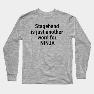 Stagehand is just another word for NINJA Black Long Sleeve T-Shirt